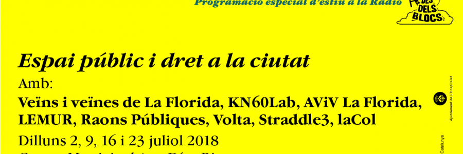 Programación especial Ràdio Des dels blocs verano 2018: espacio público y derecho a la ciudad