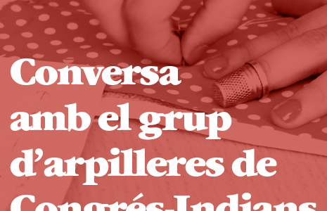 Conversa amb el grup d’arpilleres de Congrés-Indians