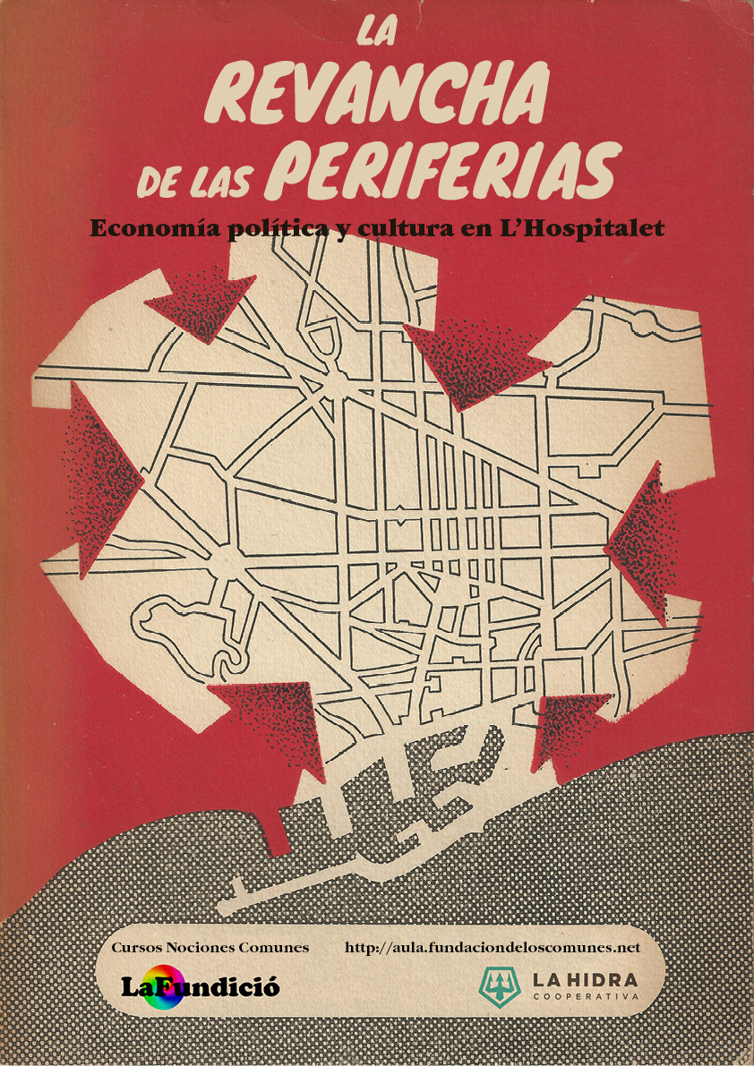 The revenge of the peripheries. Political economy and culture in L'Hospitalet. cartel-nociones-comunes_cast